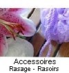 ACCESSOIRES DE RASAGE - RASOIRS